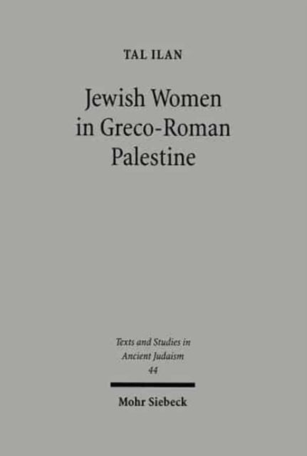 Book cover of: Jewish Women in Greco-Roman Palestine. By: Tal Ilan