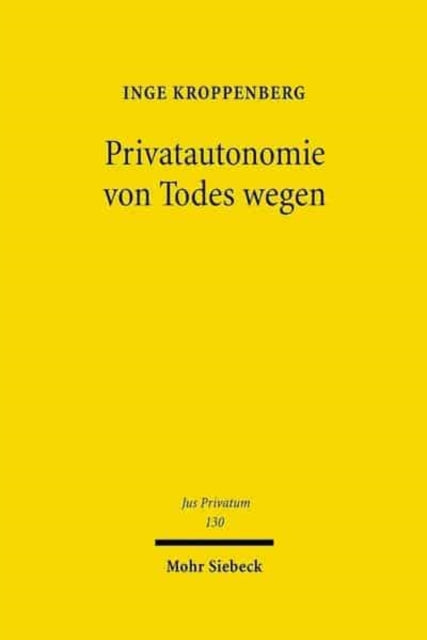 Book cover of: Privatautonomie von Todes wegen. By: Inge Kroppenberg