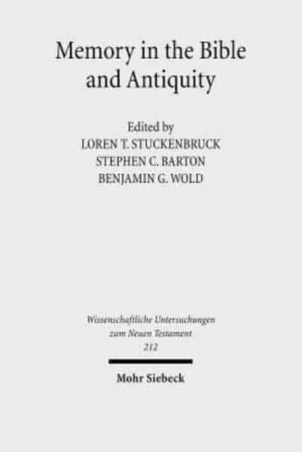 Book cover of: Memory in the Bible and Antiquity. By: Durham-Tübingen Research Symposium on Earliest Christianity and Judaism (5th 2004 University of Durham)