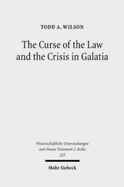 Book cover of: Curse of the Law and the Crisis in Galatia. By: Todd A. Wilson