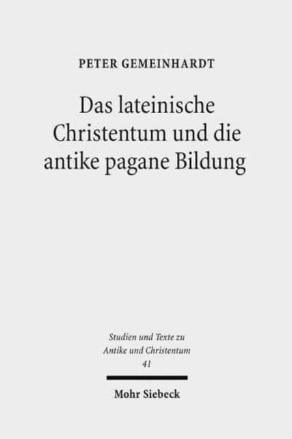 Book cover of: Das lateinische Christentum und die antike pagane Bildung. By: Peter Gemeinhardt