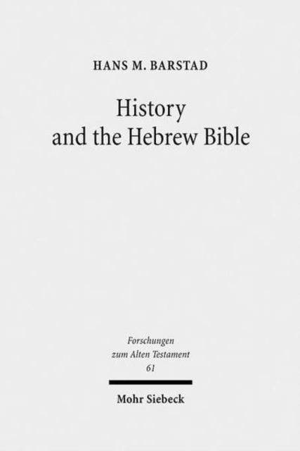 Book cover of: History and the Hebrew Bible. By: Hans M. Barstad
