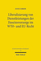 Book cover of: Liberalisierung von Dienstleistungen der Daseinsvorsorge im WTO- und EU-Recht. By: Sven Simon