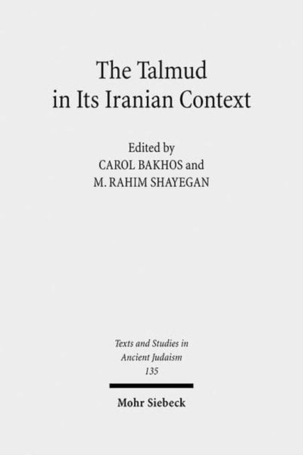 Book cover of: Talmud in Its Iranian Context. By: Carol Bakhos