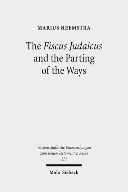 Book cover of: Fiscus Judaicus and the Parting of the Ways. By: Marius Heemstra