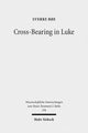 Book cover of: Cross-Bearing in Luke. By: Sverre Bøe