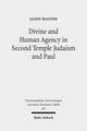 Book cover of: Divine and Human Agency in Second Temple Judaism and Paul. By: Jason Maston