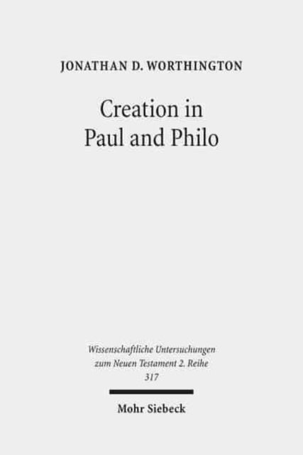 Book cover of: Creation in Paul and Philo. By: Jonathan D. Worthington