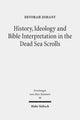 Book cover of: History, Ideology and Bible Interpretation in the Dead Sea Scrolls. By: Devorah Dimant