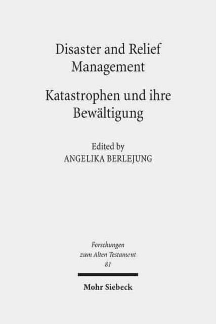 Book cover of: Disaster and Relief Management - Katastrophen und ihre Bewaltigung. By: Angelika Berlejung