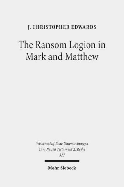 Book cover of: Ransom Logion in Mark and Matthew. By: J. Christopher Edwards