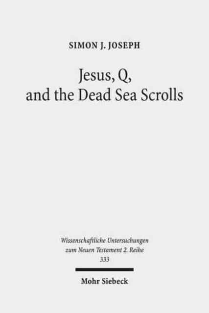 Book cover of: Jesus, Q, and the Dead Sea Scrolls. By: Simon J. Joseph