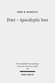 Book cover of: Peter - Apocalyptic Seer. By: John R. Markley
