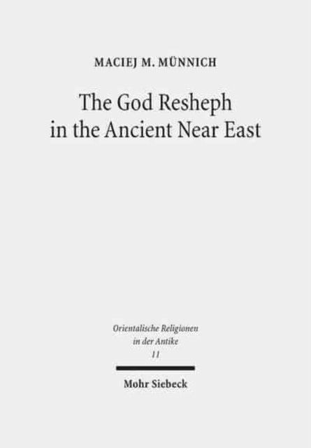 Book cover of: God Resheph in the Ancient Near East. By: Maciej M. Munnich