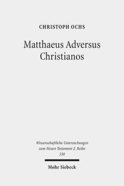 Book cover of: Matthaeus Adversus Christianos. By: Christoph Ochs