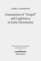 Book cover of: Conceptions of "Gospel" and Legitimacy in Early Christianity. By: James A. Kelhoffer