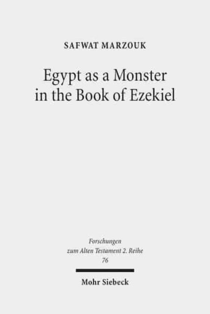 Book cover of: Egypt as a Monster in the Book of Ezekiel. By: Safwat Marzouk