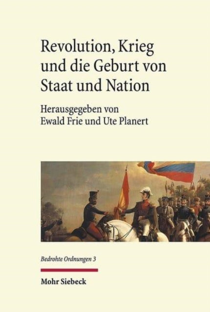 Book cover of: Revolution, Krieg und die Geburt von Staat und Nation. By: Ewald Frie
