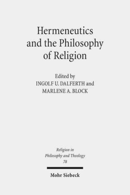 Book cover of: Hermeneutics and the Philosophy of Religion. By: Ingolf U. Dalferth