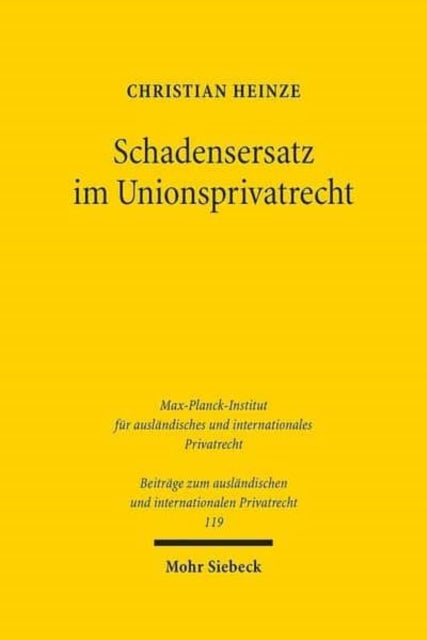 Book cover of: Schadensersatz im Unionsprivatrecht. By: Christian A. Heinze