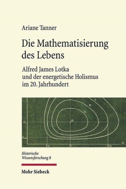 Book cover of: Die Mathematisierung des Lebens. By: Ariane Tanner