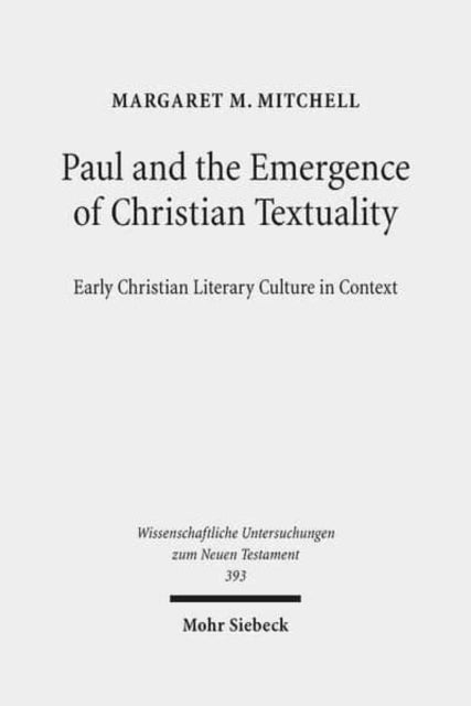 Book cover of: Paul and the Emergence of Christian Textuality. By: Margaret M. Mitchell