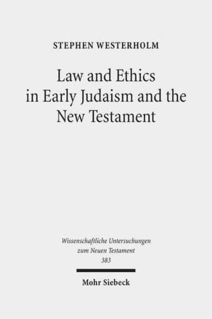 Book cover of: Law and Ethics in Early Judaism and the New Testament. By: Stephen Westerholm