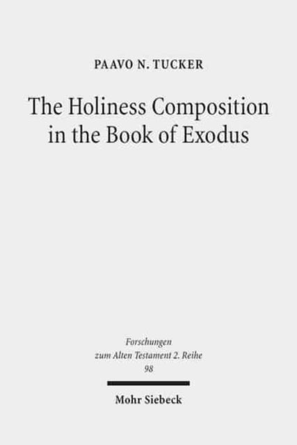 Book cover of: Holiness Composition in the Book of Exodus. By: Paavo N. Tucker