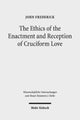 Book cover of: Ethics of the Enactment and Reception of Cruciform Love. By: John Frederick