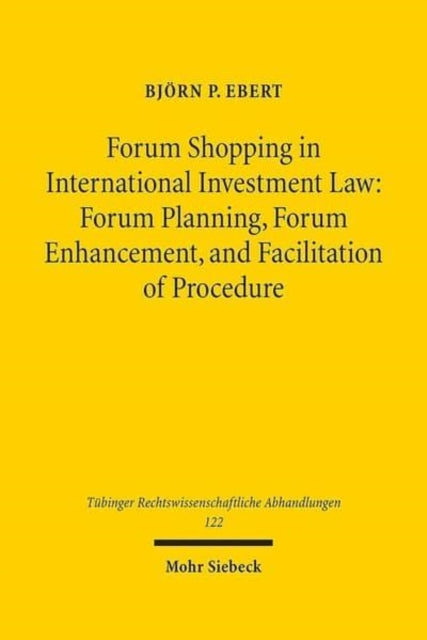 Book cover of: Forum Shopping in International Investment Law. By: Bjö P. Ebert