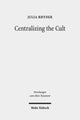 Book cover of: Centralizing the Cult. By: Julia Rhyder