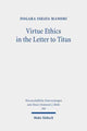 Book cover of: Virtue Ethics in the Letter to Titus. By: Dogara Ishaya Manomi