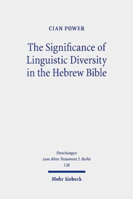 Book cover of: Significance of Linguistic Diversity in the Hebrew Bible. By: Cian J. Power