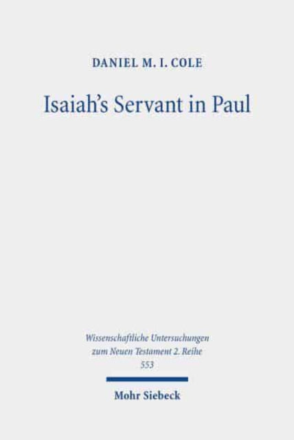 Book cover of: Isaiah's Servant in Paul. By: Daniel M. I. Cole