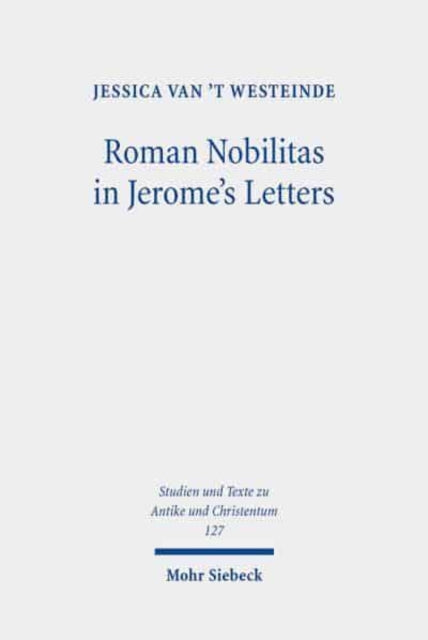Book cover of: Roman Nobilitas in Jerome's Letters. By: Jessica van't Westeinde