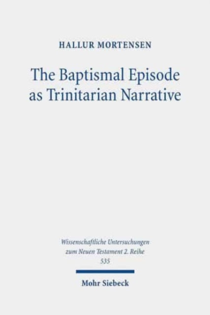 Book cover of: Baptismal Episode as Trinitarian Narrative. By: Hallur Mortensen