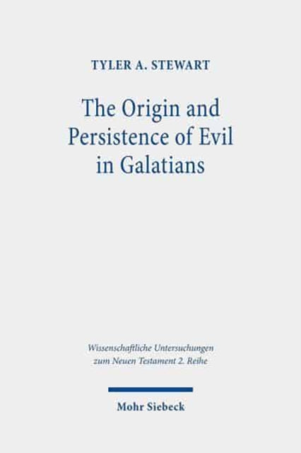 Book cover of: Origin and Persistence of Evil in Galatians. By: Tyler A. Stewart