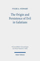Book cover of: Origin and Persistence of Evil in Galatians. By: Tyler A. Stewart