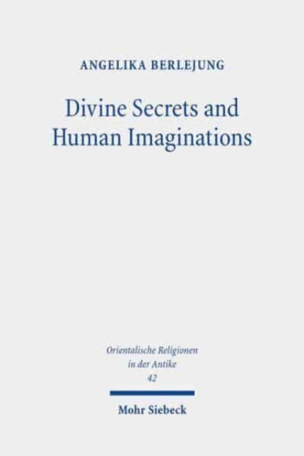 Book cover of: Divine Secrets and Human Imaginations. By: Angelika Berlejung