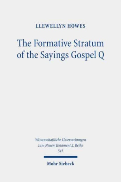 Book cover of: Formative Stratum of the Sayings Gospel Q. By: Llewellyn Howes