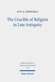 Book cover of: Crucible of Religion in Late Antiquity. By: Guy G. Stroumsa