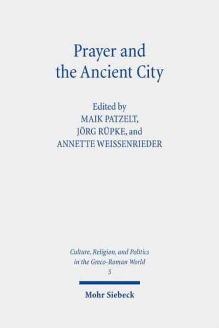 Book cover of: Prayer and the Ancient City. By: Maik Patzelt