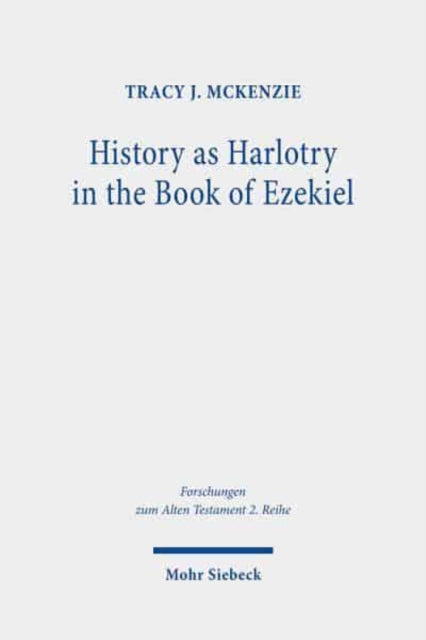 Book cover of: History as Harlotry in the Book of Ezekiel. By: Tracy J. McKenzie