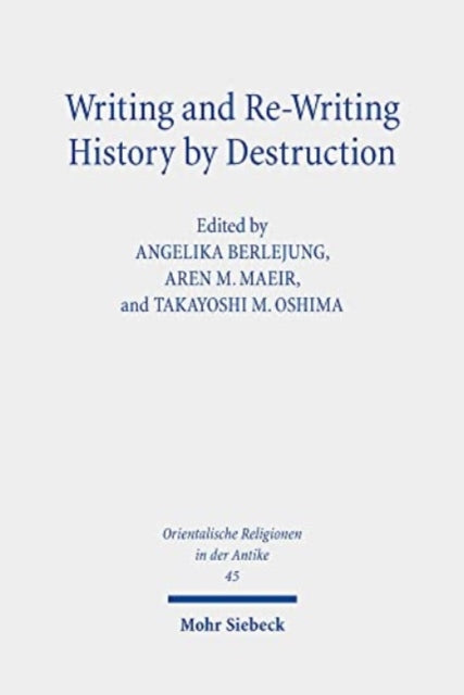 Book cover of: Writing and Re-Writing History by Destruction. By: Angelika Berlejung