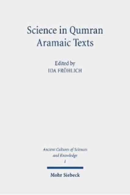 Book cover of: Science in Qumran Aramaic Texts. By: Ida öhlich
