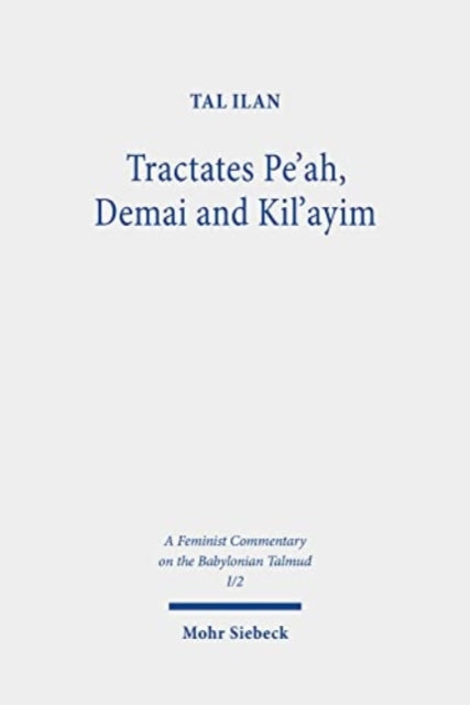 Book cover of: Tractates Pe'ah, Demai and Kil'ayim. By: Tal Ilan