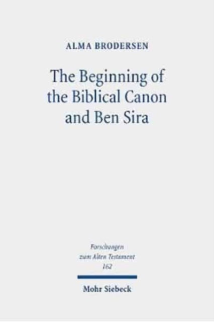 Book cover of: Beginning of the Biblical Canon and Ben Sira. By: Alma Brodersen