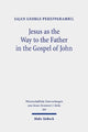 Book cover of: Jesus as the Way to the Father in the Gospel of John. By: Sajan George Perepparambil