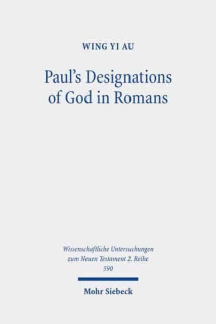 Book cover of: Paul's Designations of God in Romans. By: Wing Yi Au