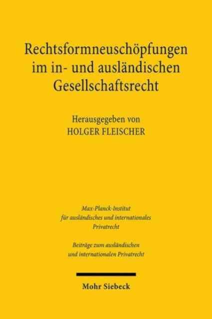 Book cover of: Rechtsformneuschopfungen im in- und auslandischen Gesellschaftsrecht. By: Holger Fleischer